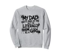 My Dad Gets Mad at Me But I'm Literally Him as a Girl Felpa