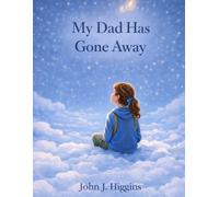 My Dad Has Gone Away