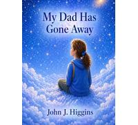 My Dad Has Gone Away