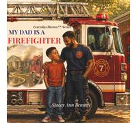 MY DAD IS A FIREFIGHTER