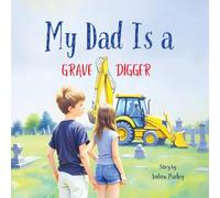 My Dad Is a Gravedigger