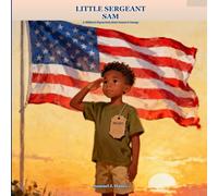 My Dad Is A Marine: LITTLE SERGEANT SAM, A Children's Rhyme Book About Dreams, Courage, and Becoming a Marine