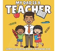 My Dad is a Teacher: An Easy & Simple Coloring Book for Children Ages 3-8