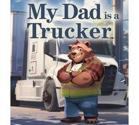 My Dad is a Trucker