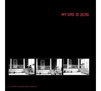 MY DAD IS DEAD ...and He's Not Gonna Take It Anymore (Vinyl LP)