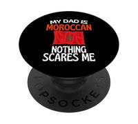 My Dad Is Moroccan Nothing Spaventes Me Funny Dad PopSockets PopGrip Adesivo