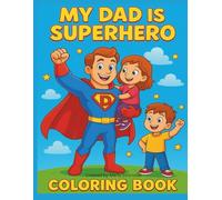 My Dad is Superhero: Coloring Book