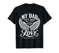 My Dad Isn't Here But His Love Never Left Memorial Day Daddy Maglietta