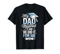 My Dad Mastered It And He Did It For Me Maglietta