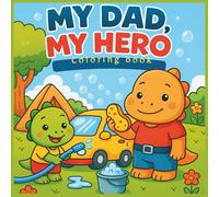 My Dad, My Hero: +43 Cute and Heartwarming Dinosaur-Themed for Kids Ages 3-8 | Perfect Gift for Dad on Father’s Day!