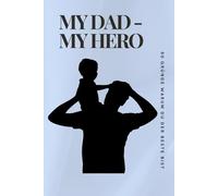 MY DAD - MY HERO - 50 Gründe warum du der Beste bist: Ein liebevolles Ausfüllbuch zum Verschenken - persönliche Erinnerungen, Wertschätzung & Dankbarkeit für den besten Papa der Welt.
