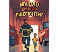 MY DAD MY HERO FIREFIGHTER