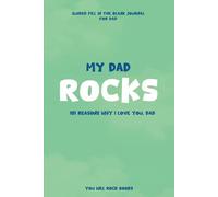 My Dad Rocks!: 101 Reasons Why I Love You, Dad: Guided Fill In The Blank Journal For Dad