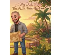 My Dad, The Adventure Hero