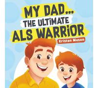 My Dad ... The Ultimate ALS Warrior
