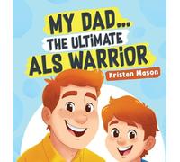 My Dad ... The Ultimate ALS Warrior