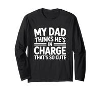 My Dad Thinks He's in Charge That's So Cute Maglia a Manica