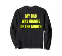 My Dad Was Inmate of The Month Funny Parent Design Tees Felpa