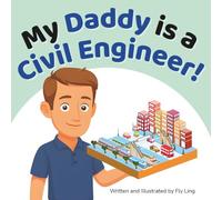 My Daddy is a Civil Engineer!: An Educational STEM Career Picture Book for Kids About Infrastructure, City Planning, and Building Safe Communities