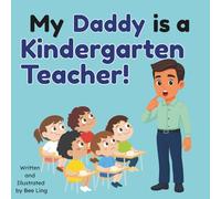 My Daddy Is A Kindergarten Teacher!: Kids Picture Book That Teaches About Real Community Helper Careers