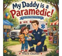 My Daddy Is a Paramedic!: A Cozy Story About Kindness, Helping Others, and Daddy's Important Job