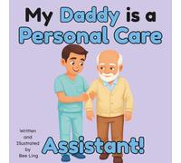 My Daddy Is A Personal Care Assistant!: An Educational Children's Picture Book About Community Helper Careers
