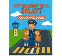 My Daddy Is a Pilot: A coloring book for kids
