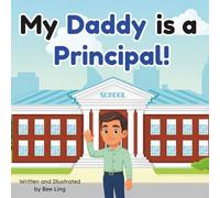 My Daddy Is A Principal!: An Educational Children's Picture Book About Real Community Helper Careers