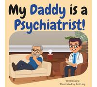 My Daddy is a Psychiatrist!: Doctor picture book for children about real medical careers. Perfect for curious kids who love STEM, medicine, and ... love STEM, medicine, and healthcare heroes.