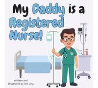 My Daddy is a Registered Nurse!: Children’s nurse picture book that teaches about real medical careers. Perfect for inspiring curious kids who love science.