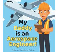My Daddy is an Aerospace Engineer!: A Rhyming STEM Picture Book About Engineering and Flight for Kids