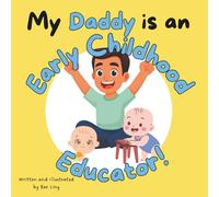 My Daddy Is An Early Childhood Educator!: Kids Picture Book That Teaches About Real Community Helper Careers