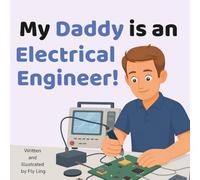 My Daddy is an Electrical Engineer!: A Rhyming STEM Career Picture Book About Electricity, Circuits, and Signals