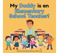 My Daddy Is An Elementary School Teacher!: Educational Children's Picture Book About Real Community Helper Careers