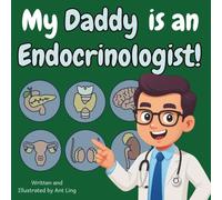 My Daddy is an Endocrinologist!: Educational children’s doctor book about real medical careers. Perfect for curious kids who love STEM, medicine, and healthcare heroes.