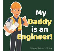 My Daddy is an Engineer!: A STEM Career Picture Book for Kids About Engineering, Problem Solving, and Design