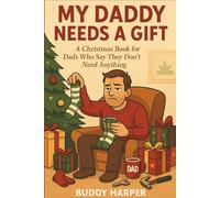 My Daddy Needs a Gift: A Funny Christmas Book for Dads Who Say They Don’t Need Anything