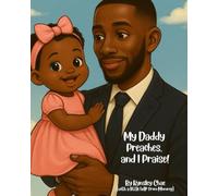 My Daddy Preaches, and I Praise!