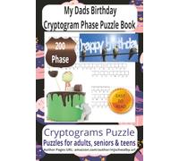 My Dads Birthday Cryptogram Phase Puzzle Book: Large Print My Dad's Birthday Cryptogram Puzzle Book Featuring Heartwarming Dad-Themed Messages, Family ... Great for Leisure, Holidays, and Road Trips.