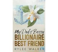 My Dad's Bossy Billionaire Best Friend: A Grumpy, Age Gap, Fake Dating Romance