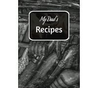 My Dad's Recipes: A Heirloom Journal to Preserve and Share Dad’s Best Meals