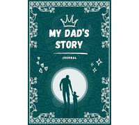 My Dad's Story: A Guided Journal & Memory Keepsake Book, Filled with Love and Shared Moments | Green Cover: A Father’s Legacy to Share with His Son or Daughter