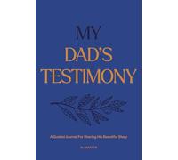 My Dad's Testimony: A Guided Journal for Sharing His Beautiful Story