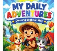 MY DAILY ADVENTURES: A Coloring Book for Kids
