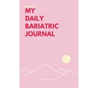 My Daily Bariatric Journal: A 90-Day Post-Gastric Sleeve Planner to Track Meals, Protein, Water, Supplements, and Mindset