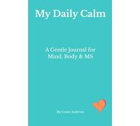 My Daily Calm: A Gentle Journal for Mind, Body & MS