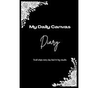 My Daily Canvas Diary: Monthly Trackers, Manifestation & Budget Sheets | Ideal for Office and Productivity | Gifting & Personal Growth | 145 Pages
