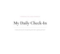 My Daily Check-In: A daily practice for recognizing when life is getting off track