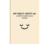 My Daily Check-In: A Minimal Mood and Mindfulness Journal for Daily Self-Care