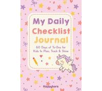 My Daily Checklist Journal: 60 Days of To-Dos for Kids to Plan, Track & Shine | 6"x9" | Unicorn Edition